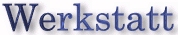 Werkstatt
